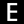 e